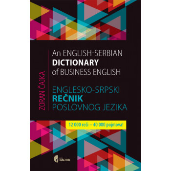 ENGLESKO SRPSKI REČNIK POSLOVNOG JEZIKA ENGLISH SERBIAN DICTIONARY OF BUSINESS ENGLISH 