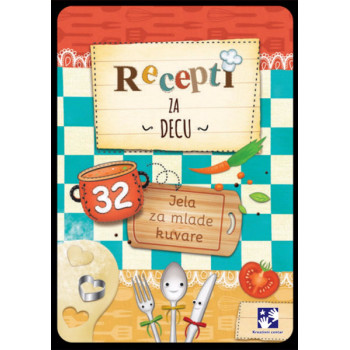 RECEPTI ZA DECU 32 jela za mlade kuvare 