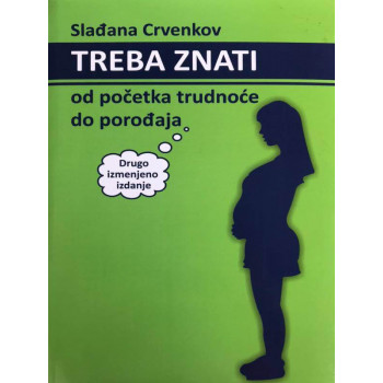 TREBA ZNATI Od početka trudnoće do porođaja 