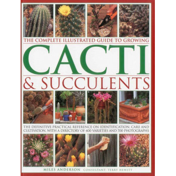 COMPLETE GIUDE TO GROWING CACTI AND SUCCULENTS 