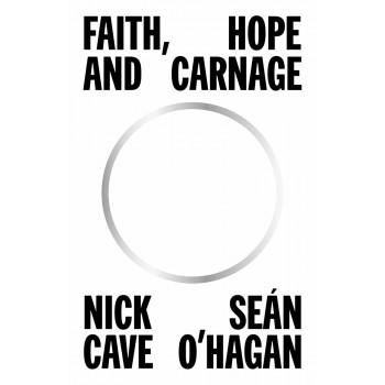 FAITH, HOPE AND CARNAGE Nick Cave 