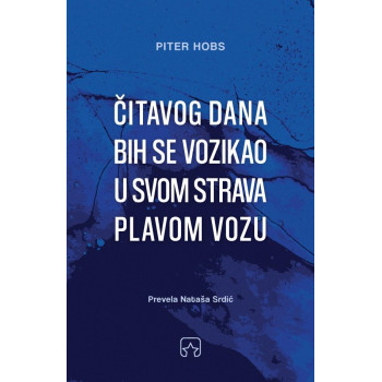 ČITAVOG DANA BIH SE VOZIKAO U SVOM STRAVA PLAVOM VOZU 