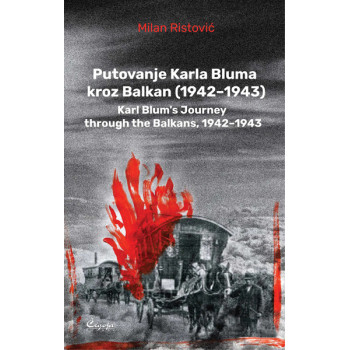 PUTOVANJE KARLA BLUMA KROZ BALKAN 1942–1943. 