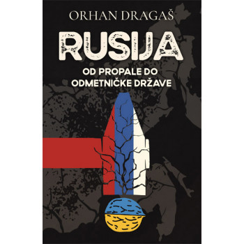 RUSIJA - OD PROPALE DO ODMETNIČKE DRŽAVE 