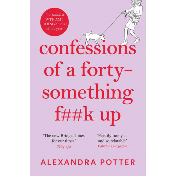 CONFESSIONS OF A FORTY SOMETHING F..K UP 