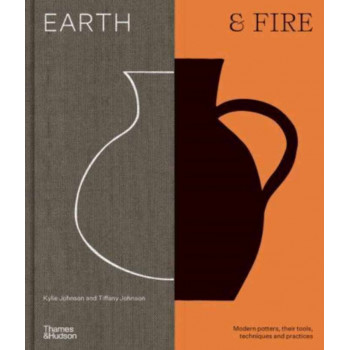 EARTH AND FIRE Modern potters, their tools, techniques and practices 