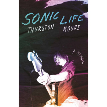 SONIC LIFE the Sonic Youth founding member 