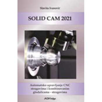 SOLID CAM 2021 - AUTOMATSKO UPRAVLJANJE CNC STRUGOVIMA I KOMBINOVANIM 
GLODALICAMA STRUGOVIMA 