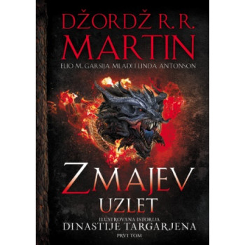 ZMAJEV UZLET I tom Ilustrovana istorija dinastije Targarjena 
