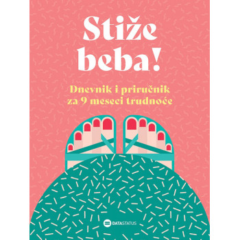 STIZE BEBA! Dnevnik i priručnik za 9 meseci trudnoće 