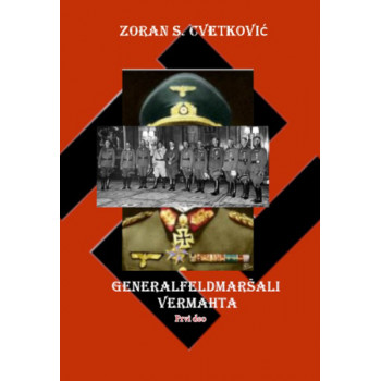 GENERALFELDMARŠALI VERMAHTA I deo 
