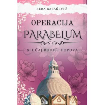 OPERACIJA PARABELUM: SLUČAJ BUDIŠE POPOVA 