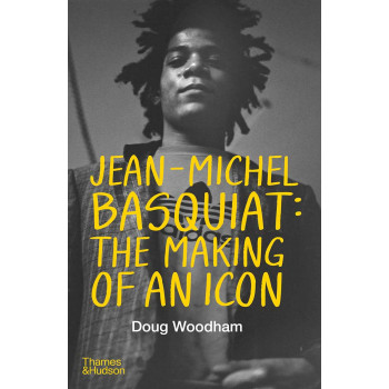 JEAN MICHEL BASQUIAT The Making of an Icon 