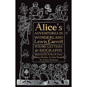 ALICE'S ADVENTURES IN WONDERLAND with Poems, Letters and Biography 