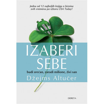 Izaberi sebe: budi srećan, zaradi milione, živi san 