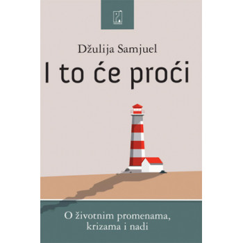 I to će proći: o životnim promenama, krizama i nadi 