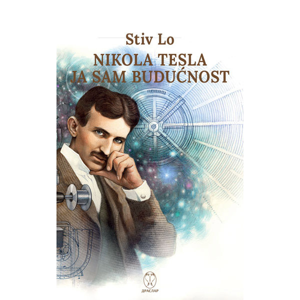 NIKOLA TESLA Ja sam budućnost 