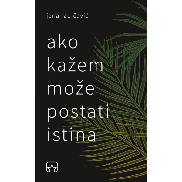 AKO KAŽEM MOŽE POSTATI ISTINA 
