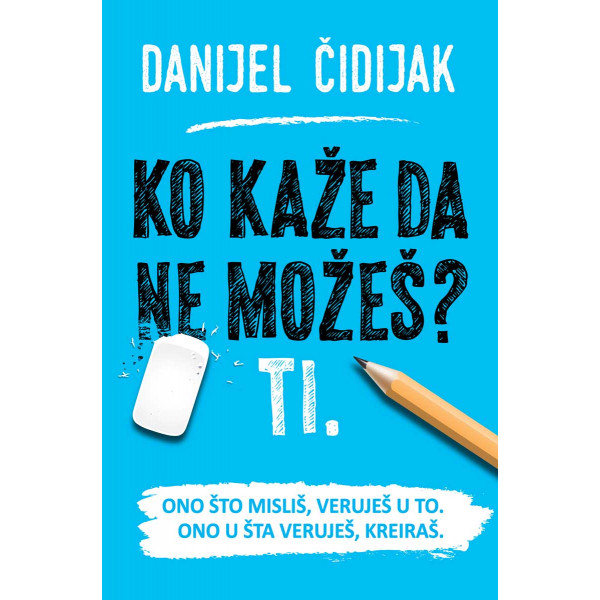 KO KAŽE DA NE MOŽEŠ? TI 