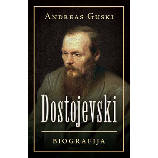 DOSTOJEVSKI: Biografija 