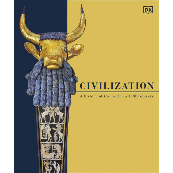 CIVILIZATION A History of the World in 1000 Objects 