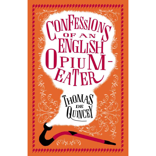 CONFESSIONS OF AN ENGLISH OPIUM EATER 