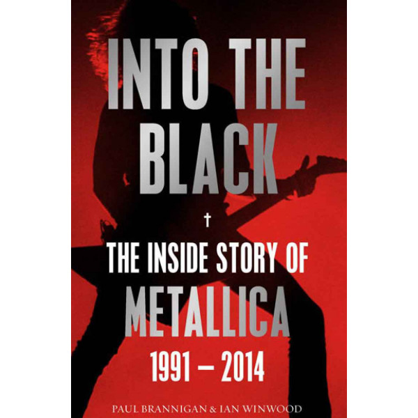 INTO THE BLACK THE INSIDE STORY OF METALLICA 