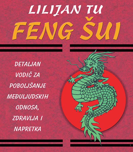 FENG ŠUI detaljan vodič za poboljšanje međuljudskih odnosa zdravlja i napretka 