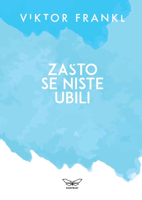 ZAŠTO SE NISTE UBILI TRAŽENJE SMISLA ŽIVLJENJA 