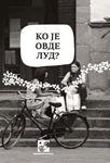 KO JE OVDE LUD 