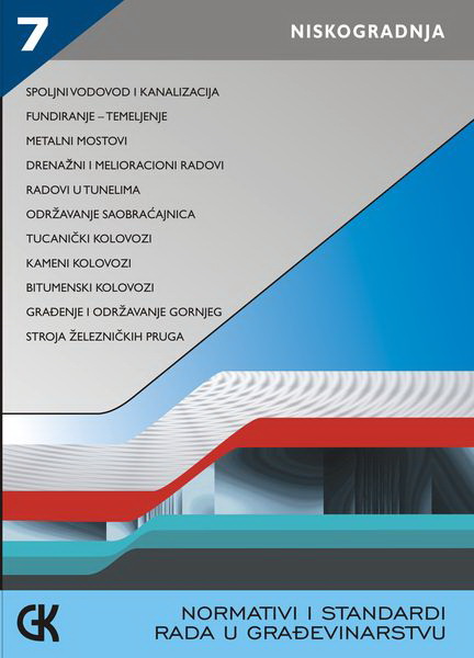 NORMATIVI I STANDARDI RADA U GRAĐEVINARSTVU VII NISKOGRADNJA 