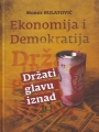 EKONOMIJA I DEMOKRATIJA DRŽATI GLAVU IZNAD 