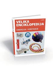 VELIKA ENCIKLOPEDIJA ENERGIJA I KRETANJE 