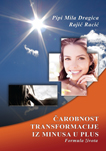 ČAROBNOST TRANSFORMACIJE IZ MINUSA U PLUS 
