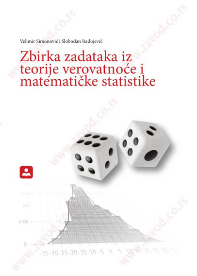 ZBIRKA ZADATAKA IZ TEORIJE VEROVATNOĆE I MATEMATIČKE STATISTIKE 