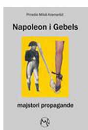 NAPOLEON I GEBELS MAJSTORI PROPAGANDE 