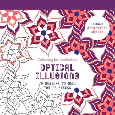 OPTICAL ILLUSIONS 70 designs to help you de-stress 