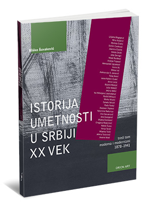 ISTORIJA UMETNOSTI U SRBIJI XX VEK III TOM 