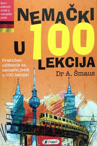 NEMAČKI U 100 LEKCIJA SA KLJUČEM ZA NEMAČKI 