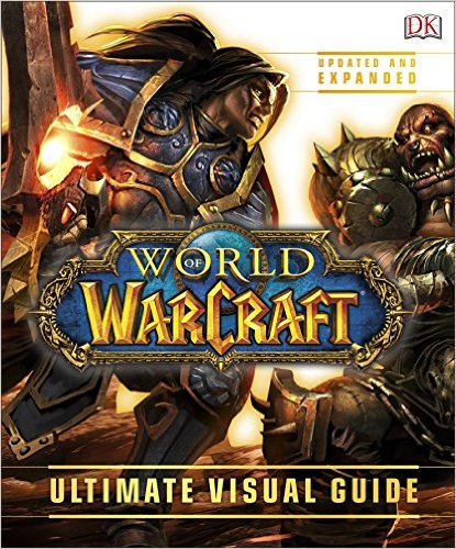 WORLD OF WARCRAFT ULTIMATE VISUAL GUIDE UPDATED 