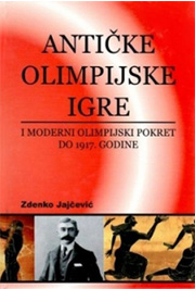 ANTIČKE OLIMPIJSKE IGRE I MODERNI OLIMPIJSKI POKRET DO 1917 GODINE 