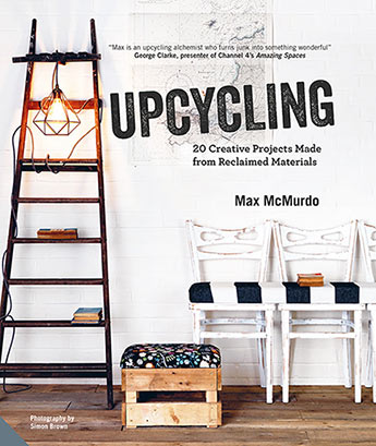 UPCYCLING 20 Creative Projects Made from Reclaimed Materials 