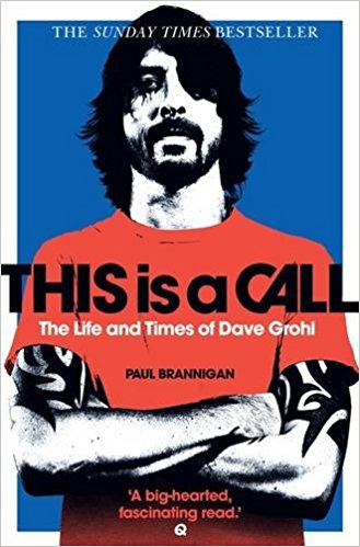 THIS IS A CALL The Life and Times of Dave Grohl 