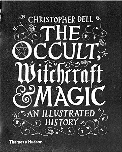 THE OCCULT, WITCHCRAFT & MAGIC An Illustrated History 