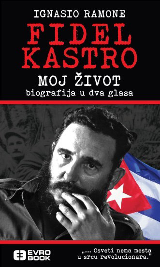 FIDEL KASTRO MOJ ŽIVOT Biografija u dva glasa 