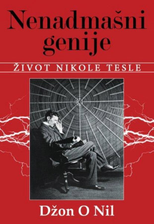 NENADMAŠNI GENIJE ŽIVOT NIKOLE TESLE 