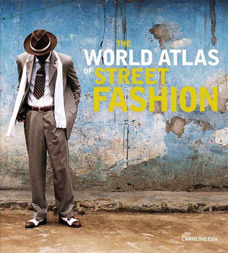 THE WORLD ATLAS OF STREET FASHION 