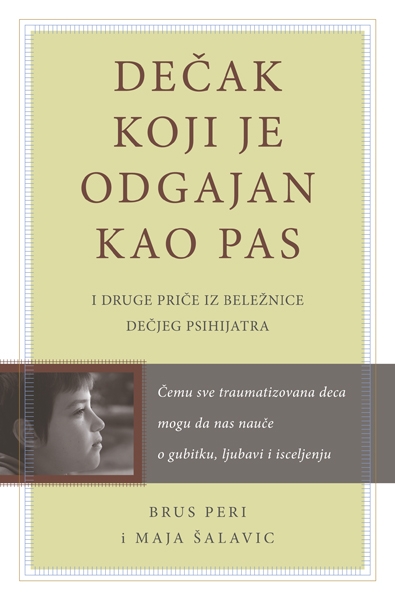 DEČAK KOJI JE ODGAJAN KAO PAS i druge priče iz beležnice dečjeg psihijatra 