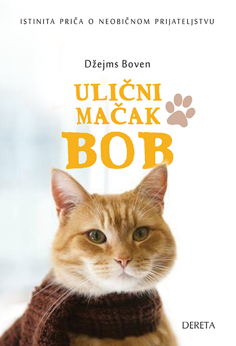 ULIČNI MAČAK BOB Istinita priča o neobičnom prijateljstvu 