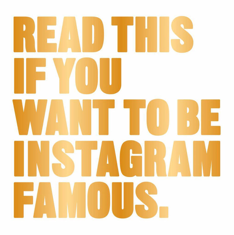 READ THIS IF YOU WANT TO BE INSTAGRAM FAMOUS 